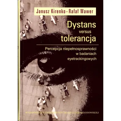 Dystans versus tolerancja. Percepcja niepe�nosprawno�ci w badaniach eyetrackingowych - Janusz Kirenko, Rafa� Wawer