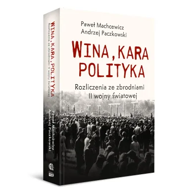 Wina, kara, polityka. Rozliczenia ze zbrodniami II Wojny �wiatowej