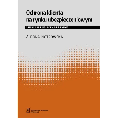 Ochrona klienta na rynku ubezpieczeniowym - Aldona Piotrowska