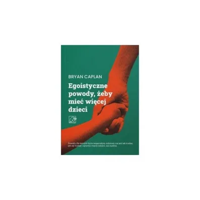 Egoistyczne powody, �eby mie� wi�cej dzieci - Bryan Caplan