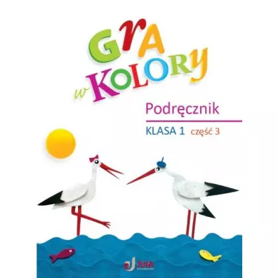 Gra w kolory. Podr�cznik. Szko�a podstawowa. Klasa 1. Cz�� 3 - Barbara Mazur, Beata Soko�owska, Katarzyna Zag�rska