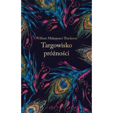 Targowisko pr�no�ci. Ekskluzywna kolekcja klasyki - Wiliam Makepeace Thackeray