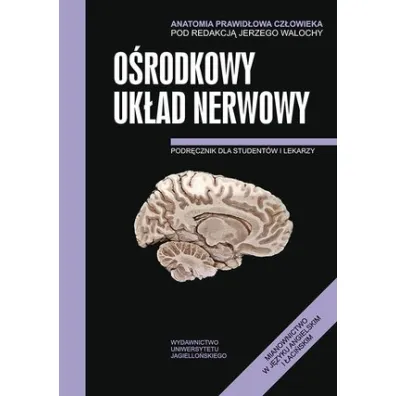 Anatomia prawid�owa cz�owieka. O�rodkowy uk�ad nerwowy - Jerzy Walocha