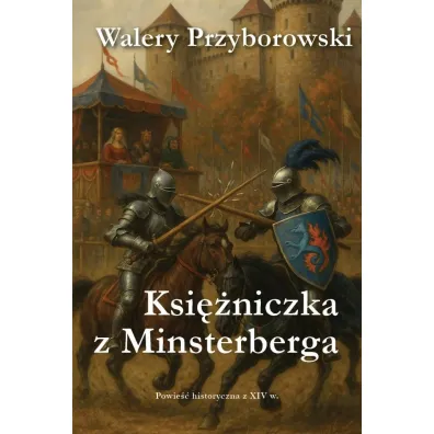 Ksi�niczka z Minsterberga - powie�� historyczna - Walery Przyborowski