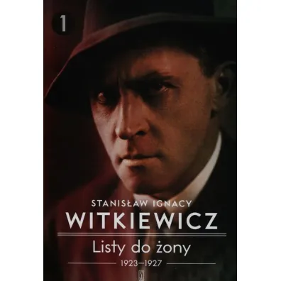 1923-1927. Listy do �ony. Tom 1 - Stanis�aw Ignacy Witkiewicz