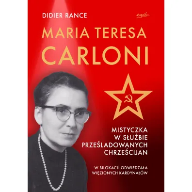 Maria Teresa Carloni: Mistyczka w s�u�bie prze�ladowanych chrze�cijan - Didier Rance