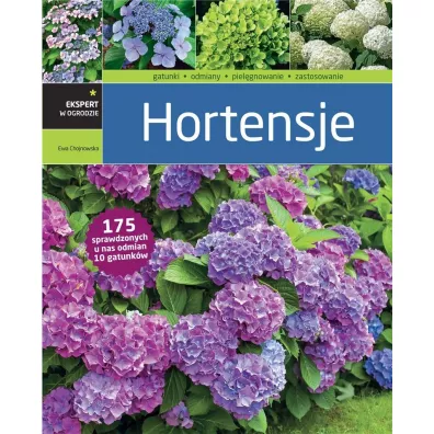 Ekspert w ogrodzie. Hortensje - Ewa Chojnowska