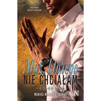 M��, kt�rego nie chcia�am - Monika Magoska-Suchar