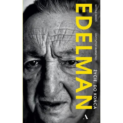 Edelman. �ycie. Do ko�ca - Krzysztof Burnetko, Witold Bere�