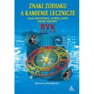Znaki zodiaku a kamienie lecznicze. Byk - Adrianna Kostelenko