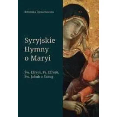 Syryjskie Hymny o Maryi - Efrem  Ps, Efrem  �w, �w Jakub z Sarug