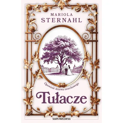 Opowie�� drzewa orzechowego. Tu�acze - Mariola Sternahl