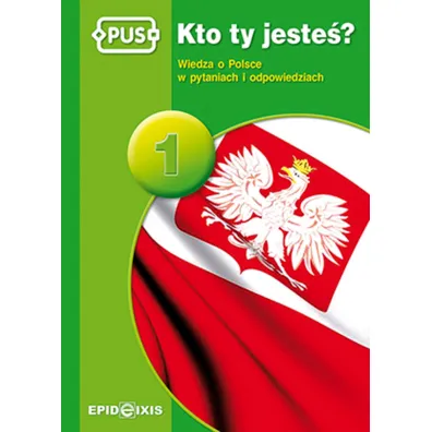 PUS Kto ty jeste� 1 - Wiedza o Polsce w pytaniach i odpowiedziach