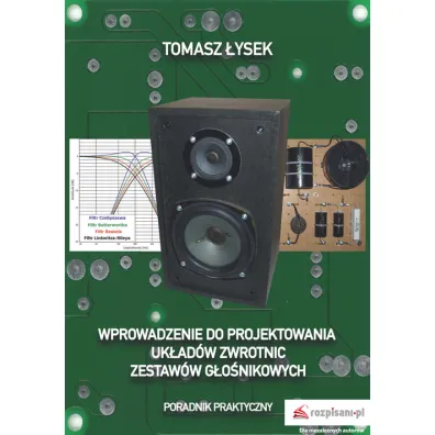 Wprowadzenie do projektowania uk�ad�w zwrotnic zestaw�w g�o�nikowych - Tomasz  �ysek