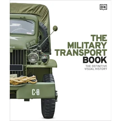 The Military Transport Book. The Definitive Visual History