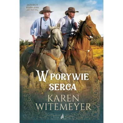 W porywie serca Tom 2 cyklu Je�d�cy Hangera - Karen  Witemeyer