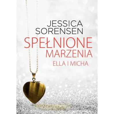 Spe�nione Marzenia. Ella I Micha - Jessica Sorensen