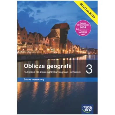 Oblicza geografii 3. Podr�cznik dla liceum og�lnokszta�c�cego i technikum. Zakres rozszerzony. Edycja 2024 - Marcin �witoniak, Marek Wi�ckowski, Roman Malarz, Teresa Wieczorek, Tomasz Karasiewicz