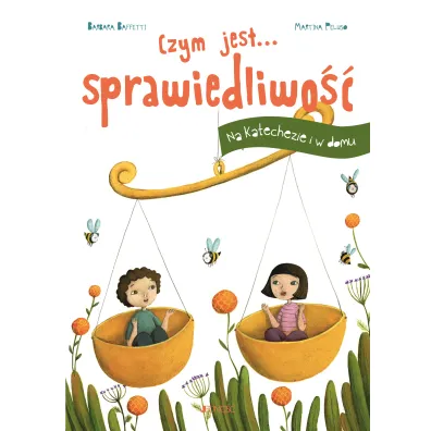 Czym jest sprawiedliwo��. Na Katachezie i w domu - Barbara Baffetti