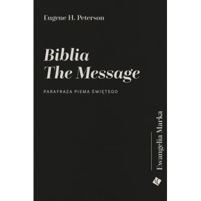 Biblia The Message. Ewangelia Marka - Eugene H Peterson