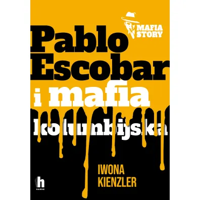 Pablo Escobar i mafia kolumbijska - Iwona Kienzler