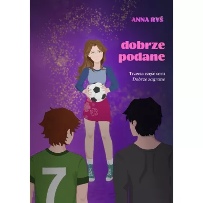 Dobrze zagrane T.3 Dobrze podane - Anna  Ry�