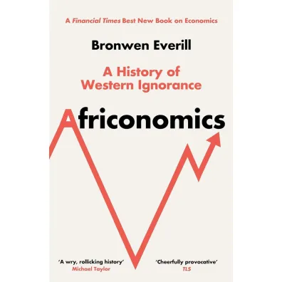 Africonomics. A History of Western Ignorance and African Economics wer. angielska - Bronwen Everill