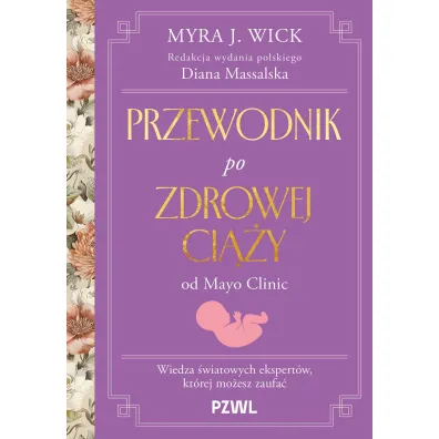 Przewodnik po zdrowej ci��y od Mayo Clinic. Wiedza �wiatowych ekspert�w, kt�rej mo�esz zaufa� - Diana  Massalska