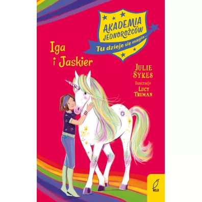 Iga i Jaskier. Akademia jednorocw. Tom 12 - Julie Sykes