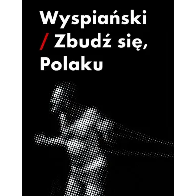 Wyspia�ski - zbud� si�, Polaku - Piotr Augustyniak