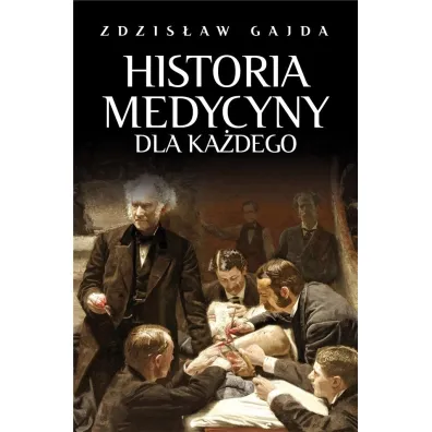 Historia medycyny dla ka�dego - Zdzis�aw Gajda