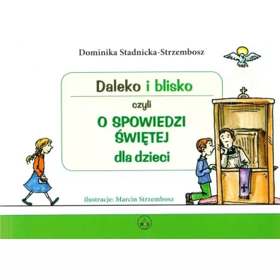 Daleko i blisko czyli o spowiedzi witej - Dominika Stadnicka-Strzembosz