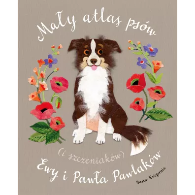 Ma�y atlas ps�w i szczeniak�w Ewy i Paw�a Pawlak�w