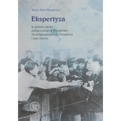 Ekspertyza w sprawie obozu przej�ciowego w Pruszkowie (Durchgangslager 121 Pruszk�w) i jego statusu - Maria  Zima-Marja�ska