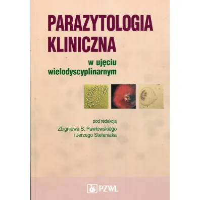 Parazytologia kliniczna w uj�ciu wielodyscyplinarnym - Jerzy Stefaniak, Zbigniew S Paw�owski