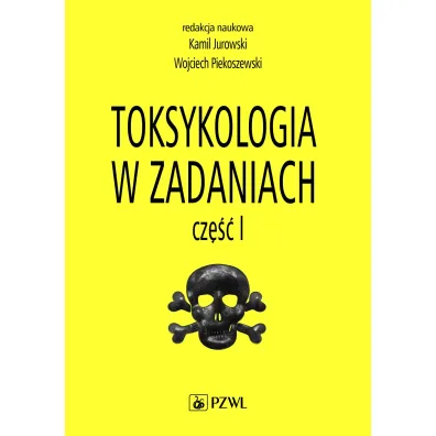 Toksykologia w zadaniach. Cz�� 1 - Kamil  Jurowski, Wojciech  Piekoszewski