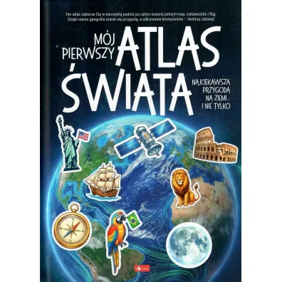 M�j pierwszy atlas �wiata. Najciekawsza przygoda na ziemi... i nie tylko