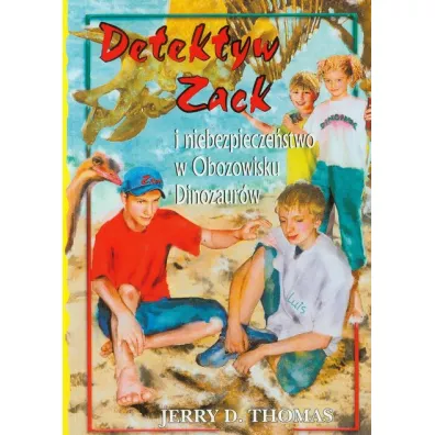 Detektyw Zack i niebezpiecze�stwo w Obozowisku Dinozaur�w. Tom 5 - Thomas D. Jerry