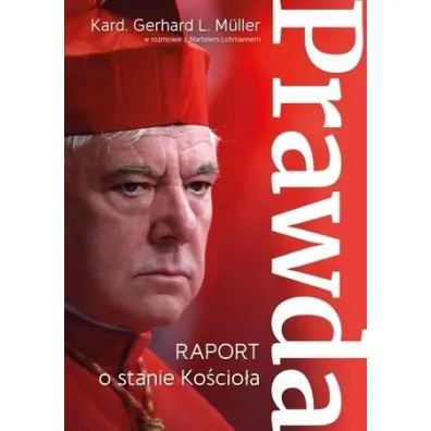 Prawda. Raport o stanie Ko�cio�a - Gerhard Muller