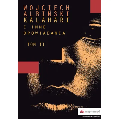 Kalahari i inne opowiadania T.2 - Wojciech Albi�ski