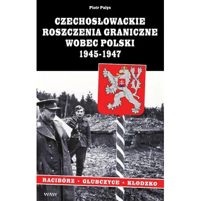 Czechos�owackie roszczenia graniczne wobec Polski - Piotr Pa�ys