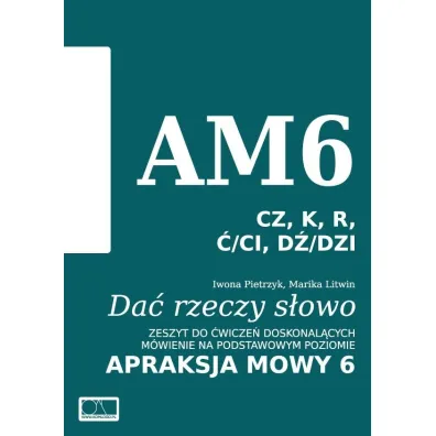 Da� rzeczy s�owo. Apraksja mowy 6 - Iwona Pietrzyk, Marika Litwin