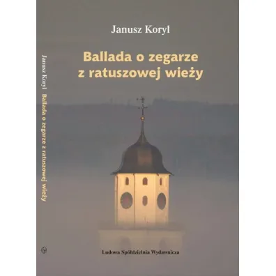 Ballada o zegarze z ratuszowej wie�y - Janusz Koryl