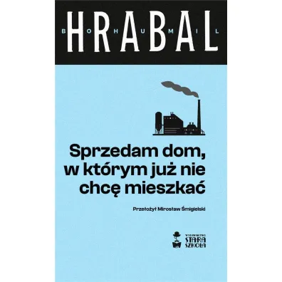 Sprzedam dom, w kt�rym ju� nie chc� mieszka� - Bohumil Hrabal