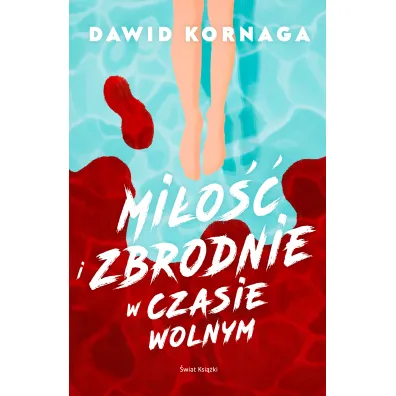 Mi�o�� i zbrodnie w czasie wolnym - Dawid Kornaga