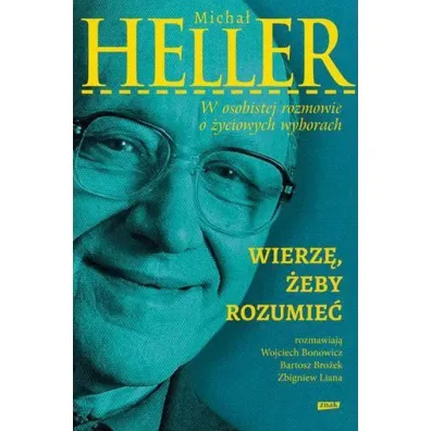 Wierz�, �eby rozumie� - Bartosz Bro�ek, Micha� Heller, Wojciech Bonowicz