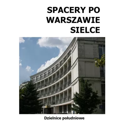 Spacery po Warszawie Sielce - Micha� Szyma�ski