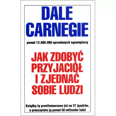 Jak zdoby przyjaci i zjedna sobie ludzi - Dale Carnegie