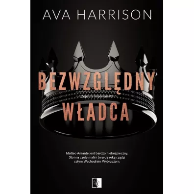 Bezwzgl�dny w�adca. Zepsute imperium. Tom 3 - Heide Bergmann, Ava Harrison