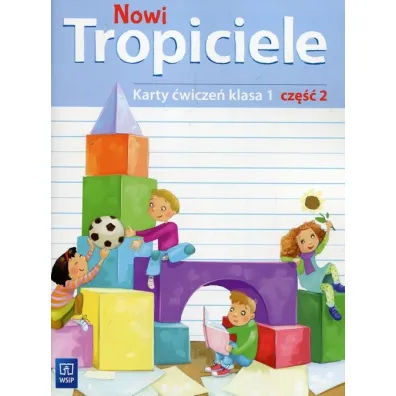 Nowi Tropiciele. Karty �wicze�. Klasa 1. Cz�� 2. Edukacja Wczesnoszkolna
